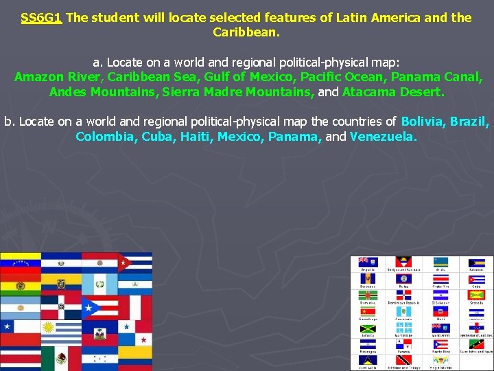 SS 6 G 1 The student will locate selected features of Latin America and