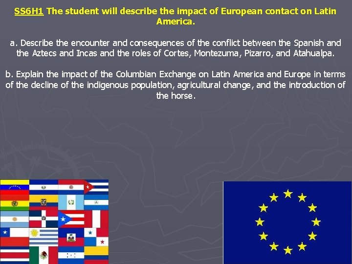 SS 6 H 1 The student will describe the impact of European contact on