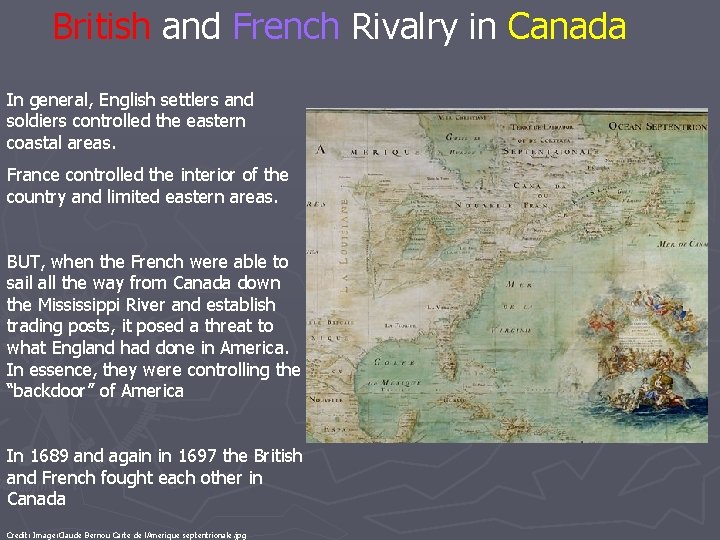 British and French Rivalry in Canada In general, English settlers and soldiers controlled the