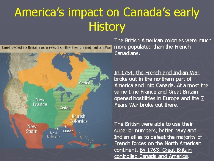 America’s impact on Canada’s early History The British American colonies were much more populated