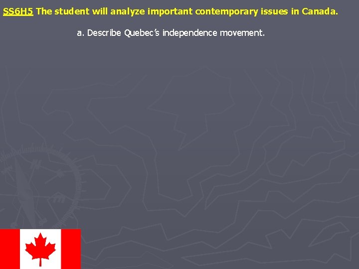 SS 6 H 5 The student will analyze important contemporary issues in Canada. a.