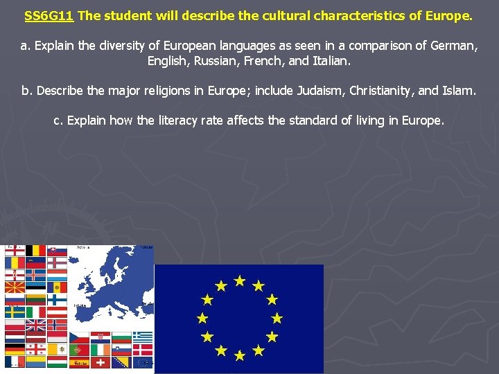 SS 6 G 11 The student will describe the cultural characteristics of Europe. a.