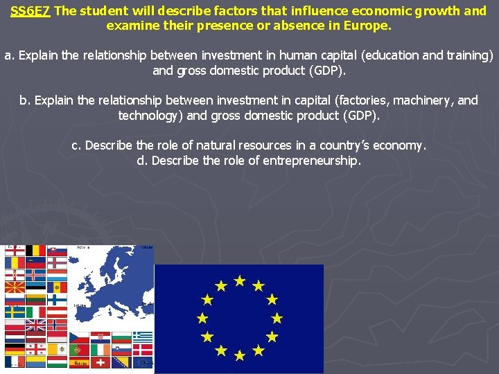 SS 6 E 7 The student will describe factors that influence economic growth and