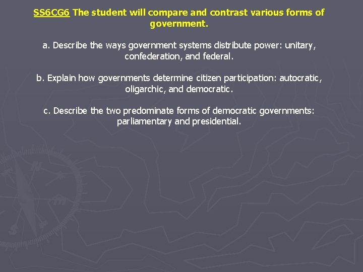 SS 6 CG 6 The student will compare and contrast various forms of government.