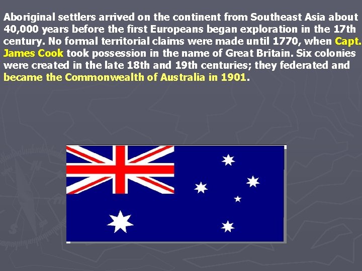 Aboriginal settlers arrived on the continent from Southeast Asia about 40, 000 years before