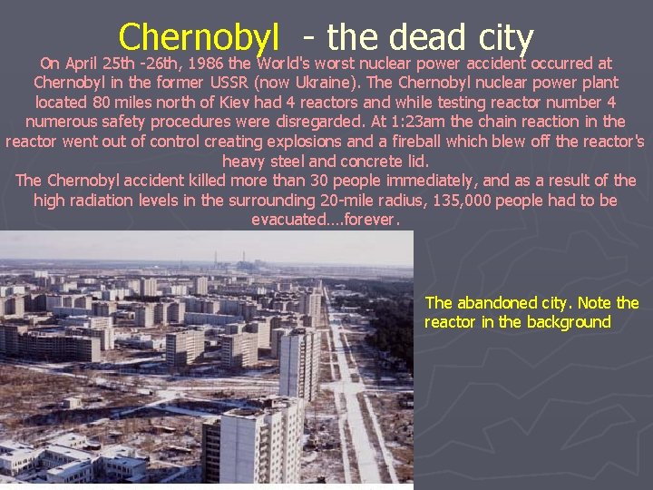 Chernobyl - the dead city On April 25 th -26 th, 1986 the World's