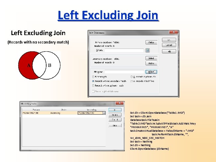 Left Excluding Join (Records with no secondary match) Set db = Client. Open. Database("Table