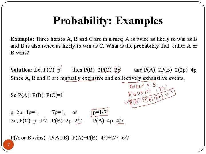 Probability: Examples Example: Three horses A, B and C are in a race; A