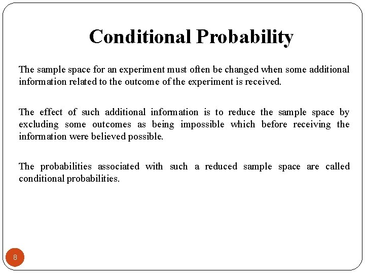 Conditional Probability The sample space for an experiment must often be changed when some