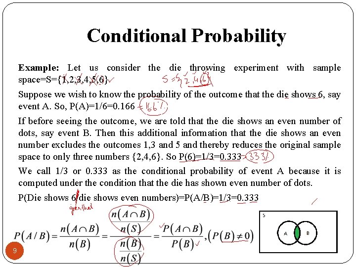 Conditional Probability Example: Let us consider the die throwing experiment with sample space=S={1, 2,
