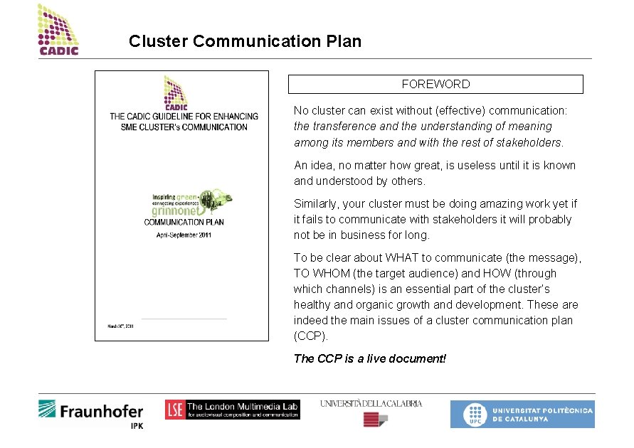 Cluster Communication Plan FOREWORD No cluster can exist without (effective) communication: the transference and