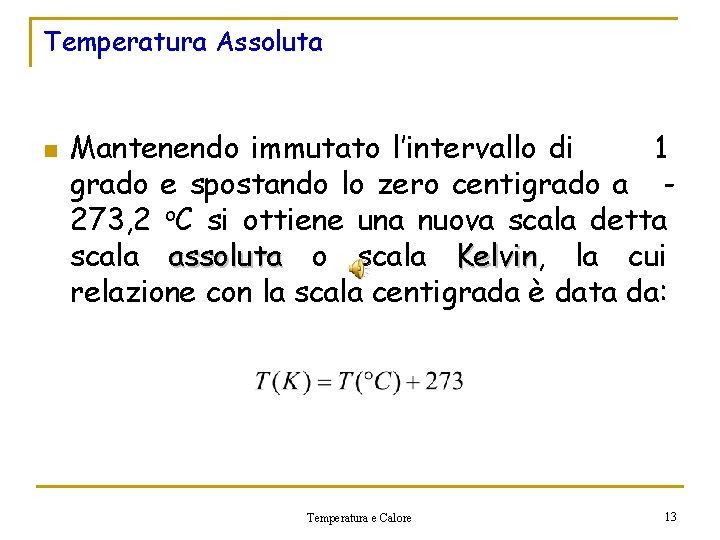 Temperatura Assoluta n Mantenendo immutato l’intervallo di 1 grado e spostando lo zero centigrado