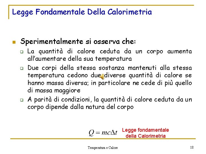 Legge Fondamentale Della Calorimetria n Sperimentalmente si osserva che: q q q La quantità