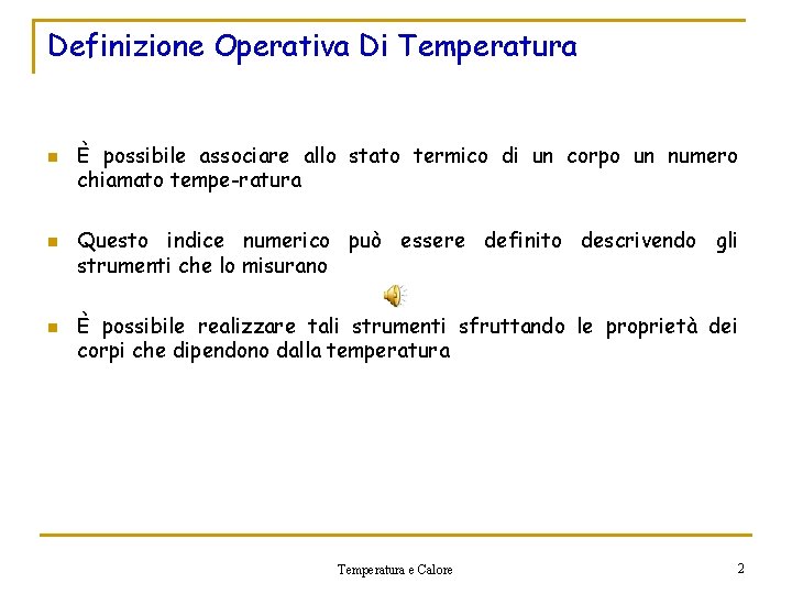 Definizione Operativa Di Temperatura n n n È possibile associare allo stato termico di