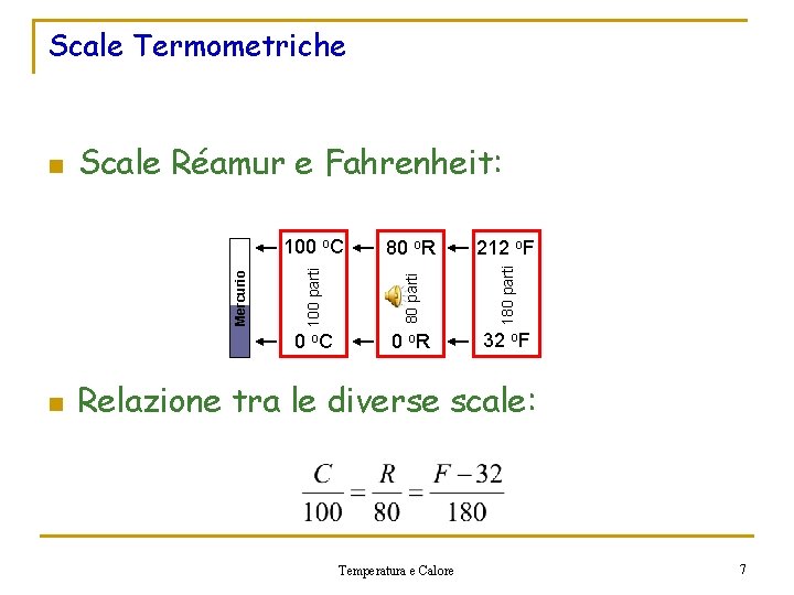 Scale Termometriche n Scale Réamur e Fahrenheit: n 180 parti 212 o. F 80