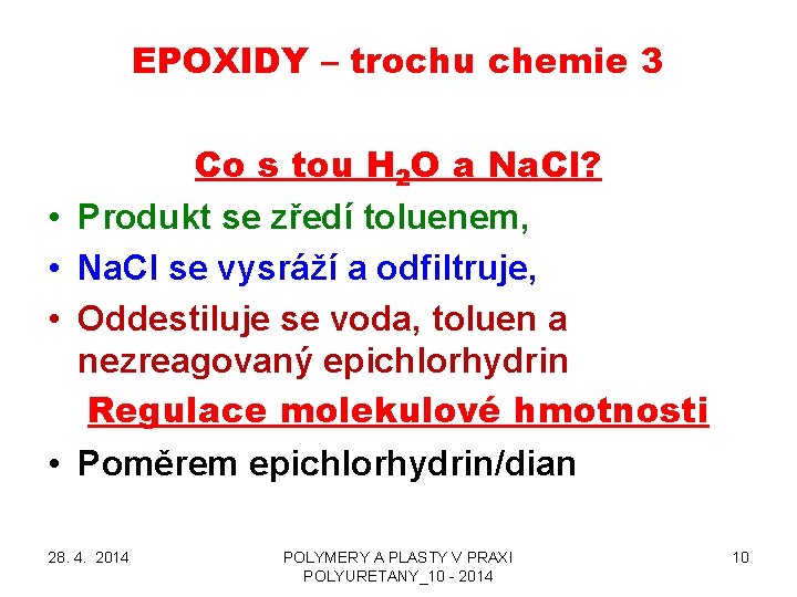 EPOXIDY – trochu chemie 3 • • Co s tou H 2 O a