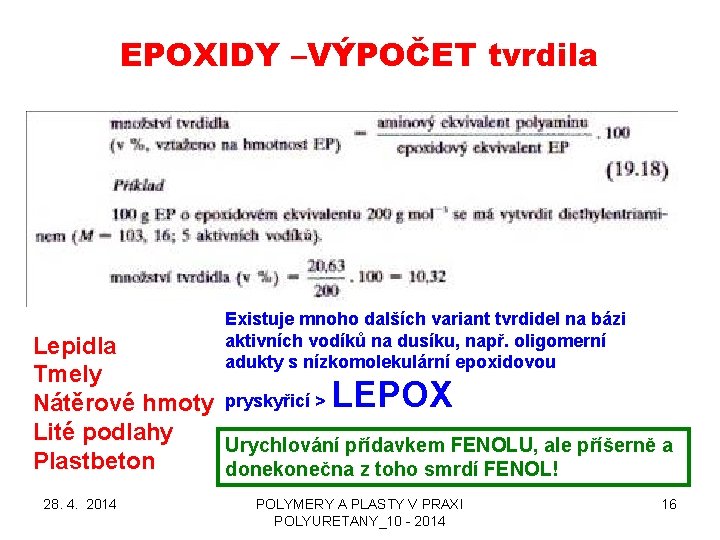 EPOXIDY –VÝPOČET tvrdila Existuje mnoho dalších variant tvrdidel na bázi aktivních vodíků na dusíku,