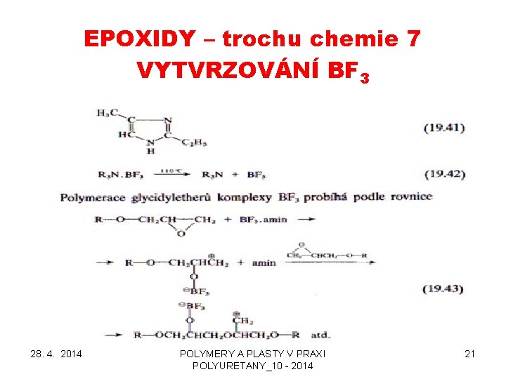 EPOXIDY – trochu chemie 7 VYTVRZOVÁNÍ BF 3 28. 4. 2014 POLYMERY A PLASTY