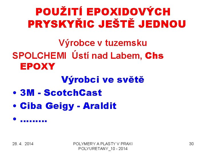 POUŽITÍ EPOXIDOVÝCH PRYSKYŘIC JEŠTĚ JEDNOU Výrobce v tuzemsku SPOLCHEMI Ústí nad Labem, Chs EPOXY