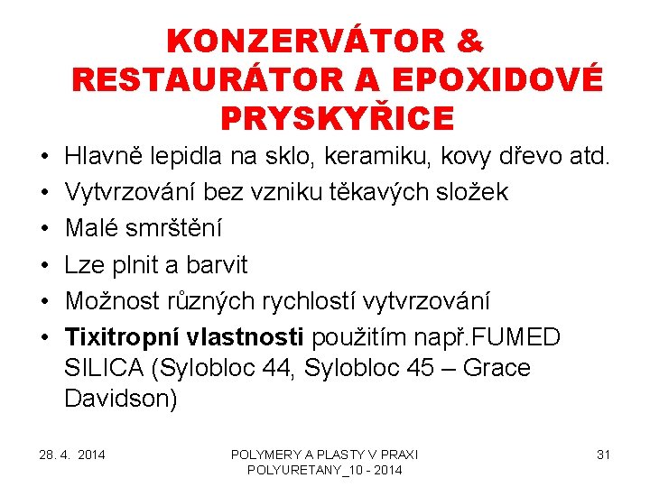 KONZERVÁTOR & RESTAURÁTOR A EPOXIDOVÉ PRYSKYŘICE • • • Hlavně lepidla na sklo, keramiku,