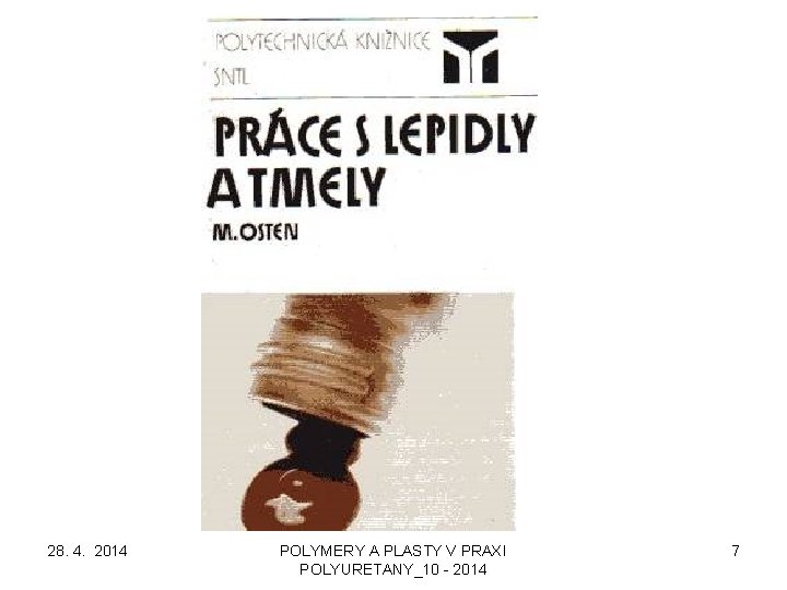 28. 4. 2014 POLYMERY A PLASTY V PRAXI POLYURETANY_10 - 2014 7 