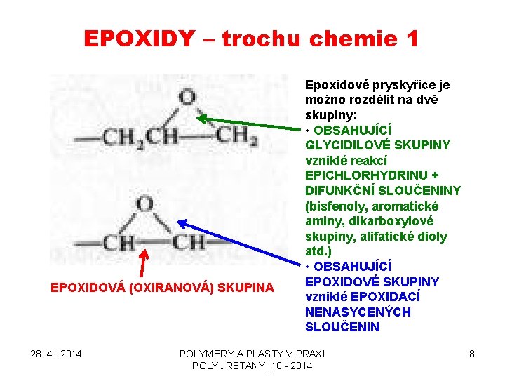 EPOXIDY – trochu chemie 1 EPOXIDOVÁ (OXIRANOVÁ) SKUPINA 28. 4. 2014 Epoxidové pryskyřice je