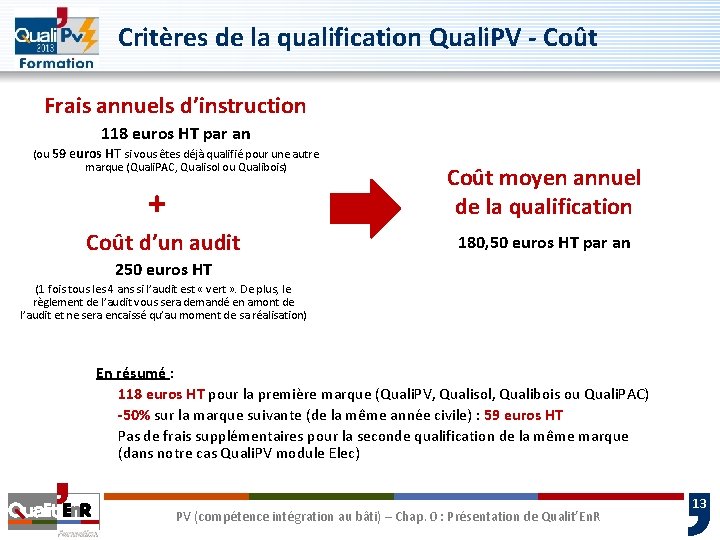 Critères de la qualification Quali. PV - Coût Frais annuels d’instruction 118 euros HT