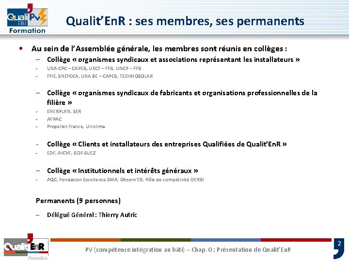 Qualit’En. R : ses membres, ses permanents • Au sein de l’Assemblée générale, les