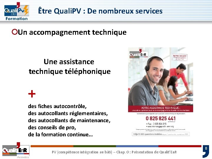 Être Quali. PV : De nombreux services ¡Un accompagnement technique Une assistance technique téléphonique