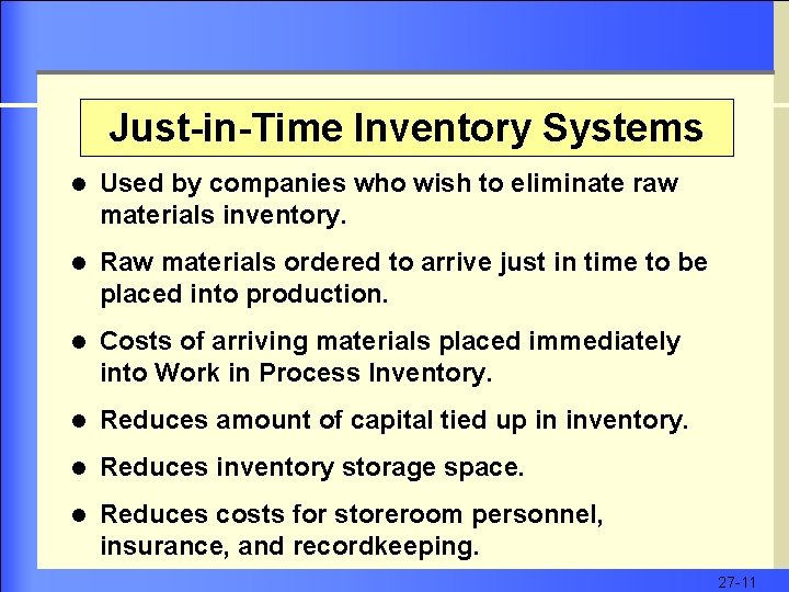 Just-in-Time Inventory Systems l Used by companies who wish to eliminate raw materials inventory.