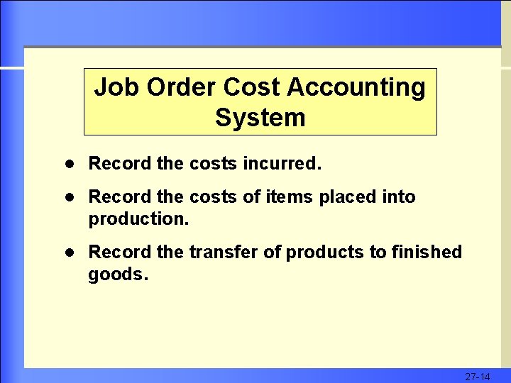 Job Order Cost Accounting System l Record the costs incurred. l Record the costs