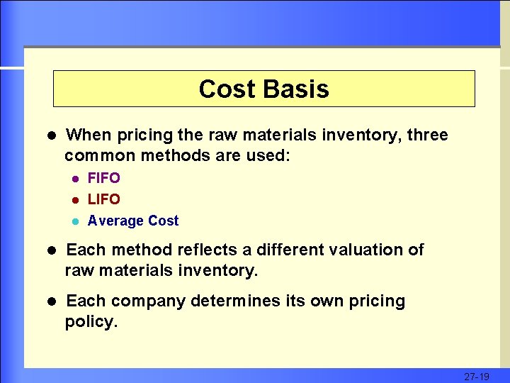 Cost Basis l When pricing the raw materials inventory, three common methods are used: