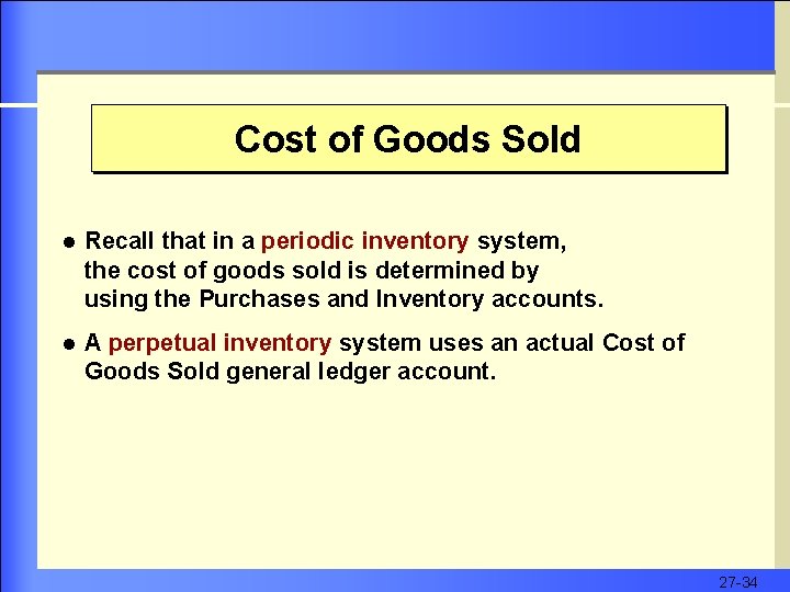Cost of Goods Sold l Recall that in a periodic inventory system, the cost