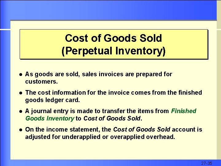 Cost of Goods Sold (Perpetual Inventory) l As goods are sold, sales invoices are