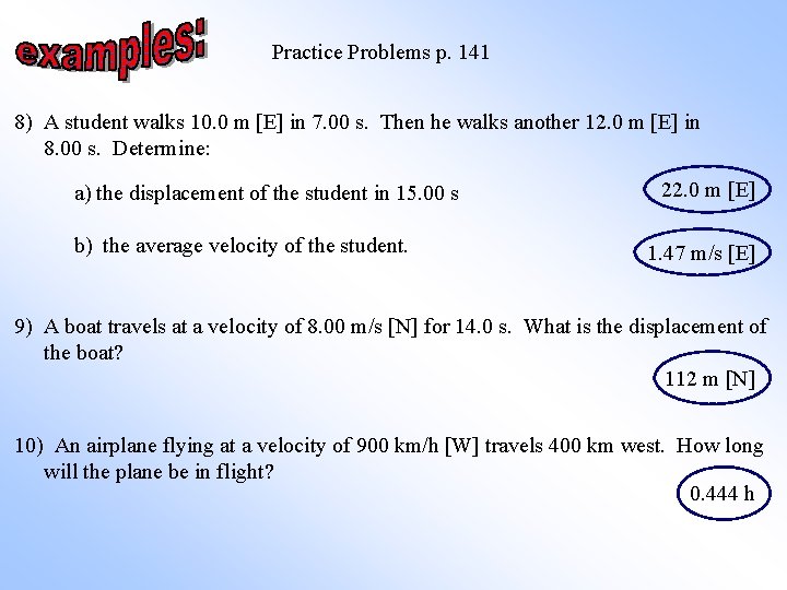 Practice Problems p. 141 8) A student walks 10. 0 m [E] in 7.