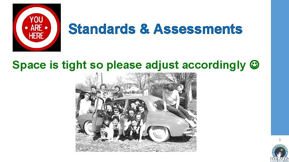 Standards & Assessments Space is tight so please adjust accordingly 1 