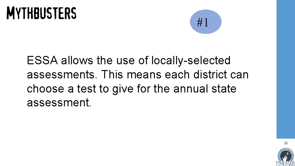 #1 ESSA allows the use of locally-selected assessments. This means each district can choose