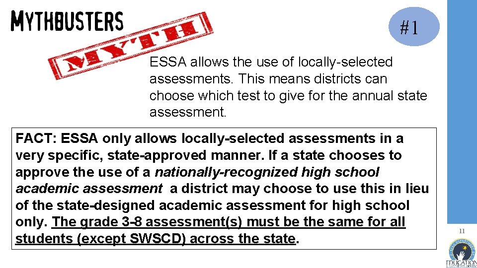 #1 ESSA allows the use of locally-selected assessments. This means districts can choose which