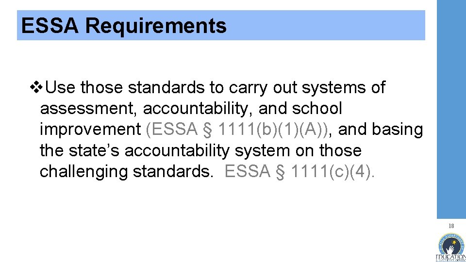 ESSA Requirements v. Use those standards to carry out systems of assessment, accountability, and
