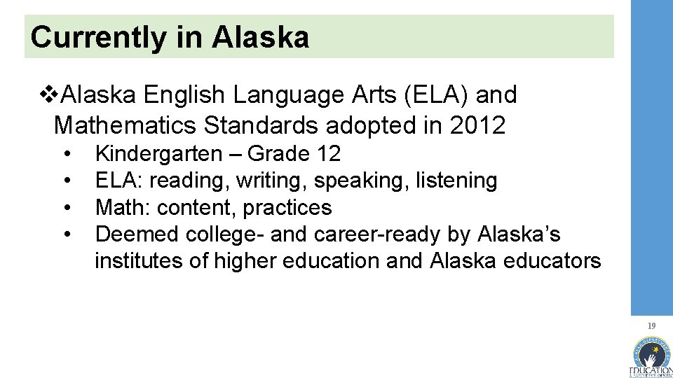 Currently in Alaska v. Alaska English Language Arts (ELA) and Mathematics Standards adopted in