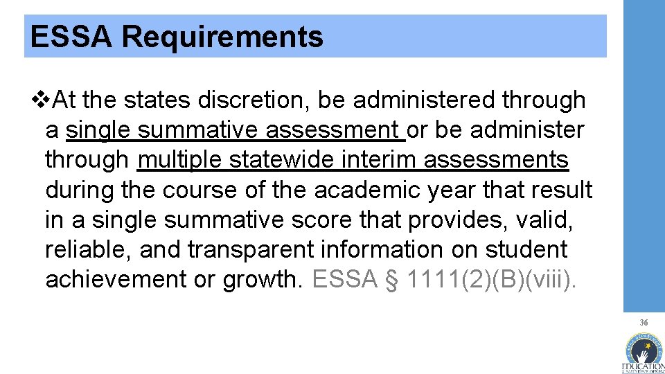 ESSA Requirements v. At the states discretion, be administered through a single summative assessment
