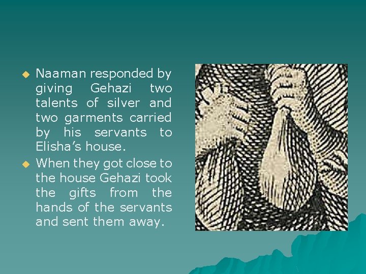 u u Naaman responded by giving Gehazi two talents of silver and two garments