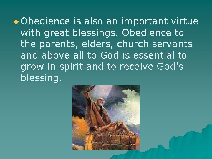 u Obedience is also an important virtue with great blessings. Obedience to the parents,