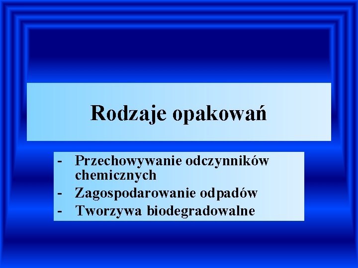 Rodzaje opakowań - Przechowywanie odczynników chemicznych - Zagospodarowanie odpadów - Tworzywa biodegradowalne 