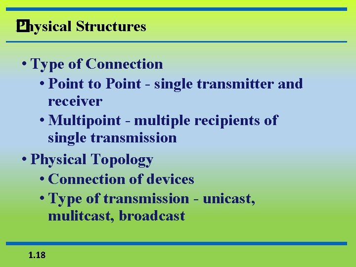 Physical Structures � • Type of Connection • Point to Point - single transmitter