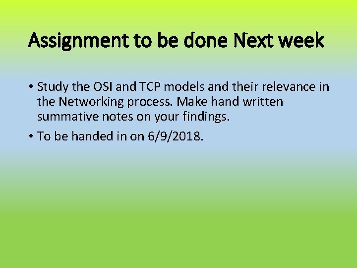 Assignment to be done Next week • Study the OSI and TCP models and