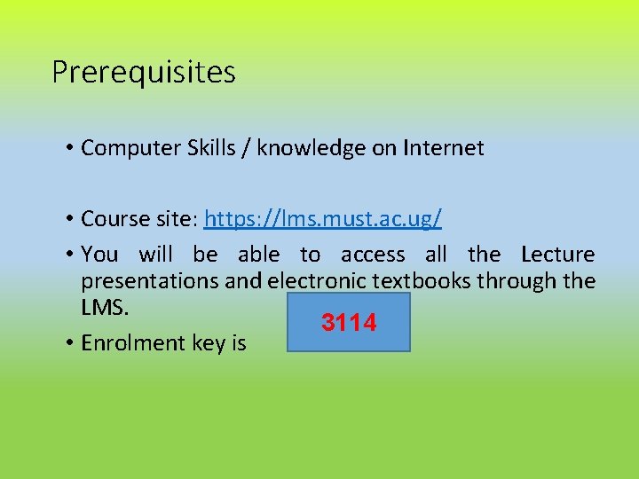 Prerequisites • Computer Skills / knowledge on Internet • Course site: https: //lms. must.