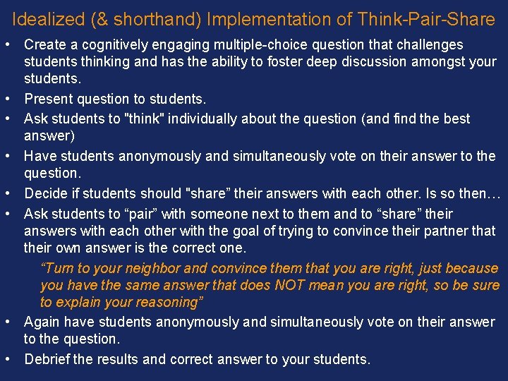 Idealized (& shorthand) Implementation of Think-Pair-Share • Create a cognitively engaging multiple-choice question that