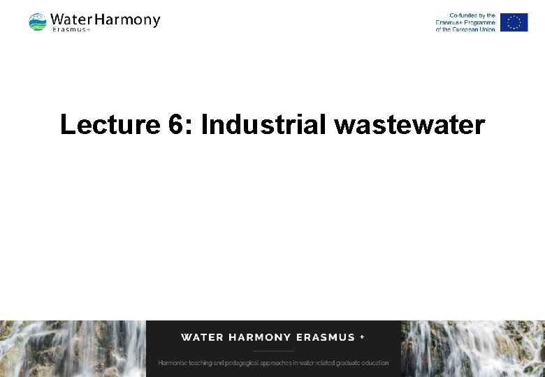 Lecture 6 Industrial wastewater Learning targets Understanding of