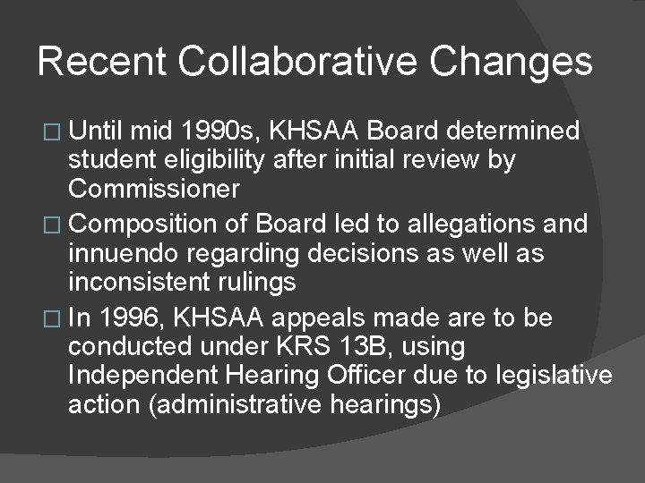 Recent Collaborative Changes � Until mid 1990 s, KHSAA Board determined student eligibility after Recent Collaborative Changes � Until mid 1990 s, KHSAA Board determined student eligibility after